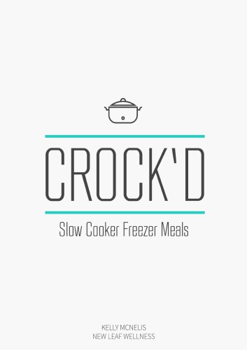 Crockd Slow Cooker Freezer Meals Kelly Mcnelis