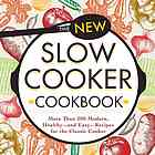 New Slow Cooker Cookbook More Than 200 Modern Healthyand Easyrecipes For The Classic Cooker Adams Media