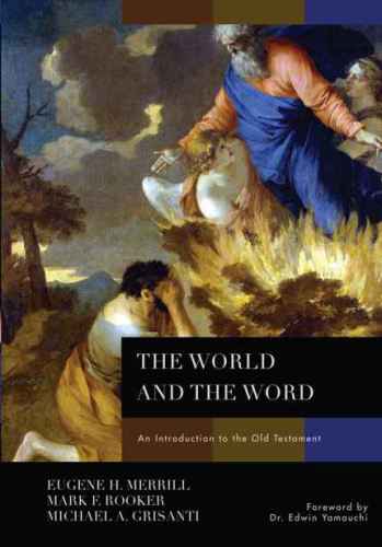 The World And The Word An Introduction To The Old Testament Merrill