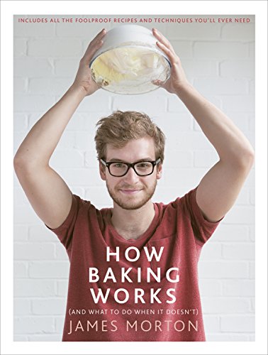 How Baking Works And What To Do When It Doesnt James Morton
