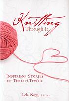 Knitting Through It Inspiring Stories For Times Of Trouble Nargi