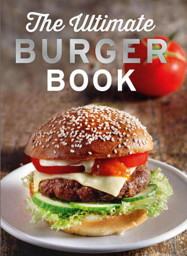 The Ultimate Burger Book With Meat And Vegetarian Burgers 1st Naumann Gbel Verlag