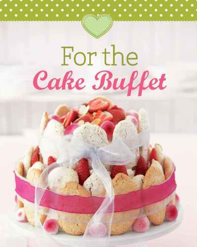 For The Cake Buffet Our 100 Top Recipes Presented In One Cookbook Naumann Verlag Gbel Verlag