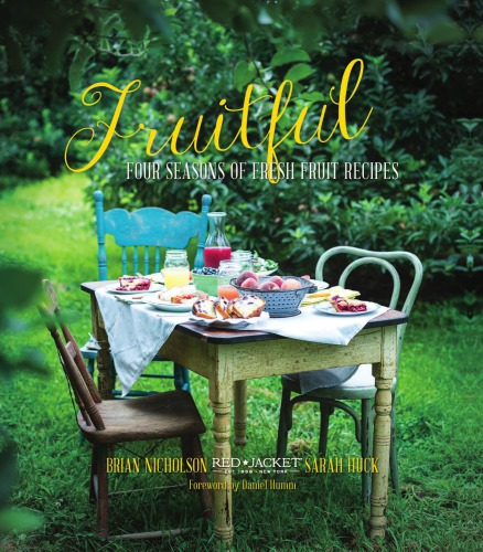 Fruitful Four Seasons Of Fresh Fruit Recipes Brian Nicholson Sarah Huck