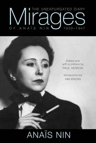 Mirages The Unexpurgated Diary Of Anas Nin 19391947 Kindle Edition 2013 Anas Nin
