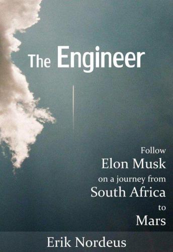 The Engineer Follow Elon Musk On A Journey From South Africa To Mars Nordeus