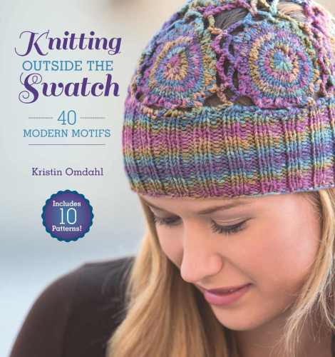 Knitting Outside The Swatch 40 Modern Motifs Omdahl Kristin