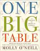 One Big Table A Portrait Of American Cooking 600 Recipes From The Nations Best Home Cooks Farmers Fishermen Pitmasters And Chefs 1st Simon Schuster Hardcover Ed Oneill