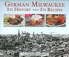 German Milwaukee Its History Its Recipes Bish Katherine Paradis