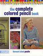 The Complete Colored Pencil Book Rev Ed Poulin Bernard