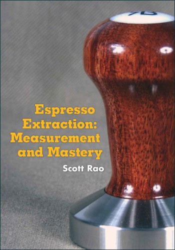 Espresso Extraction Measurement And Mastery Rao Scott