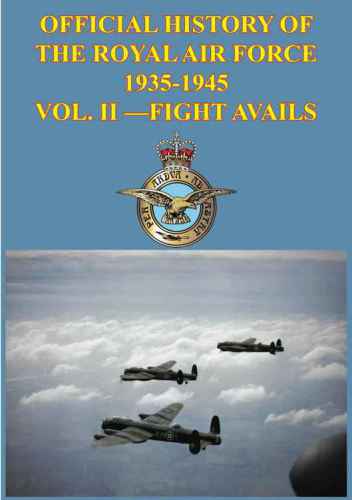 Official History Of The Royal Air Force 19351945 Vol Ii Fight Avails Illustrated Edition Richards