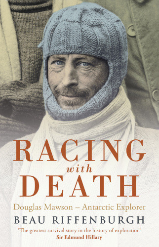 Racing With Death Douglas Mawson Antractic Explorer 1st Edition Beau Riffenburgh