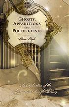 Ghosts Apparitions And Poltergeistsan Exploration Of The Supernatural Through History 1st Ed Brian Righi