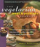 The Vegetarian Meat And Potatoes Cookbook Robin Robertson