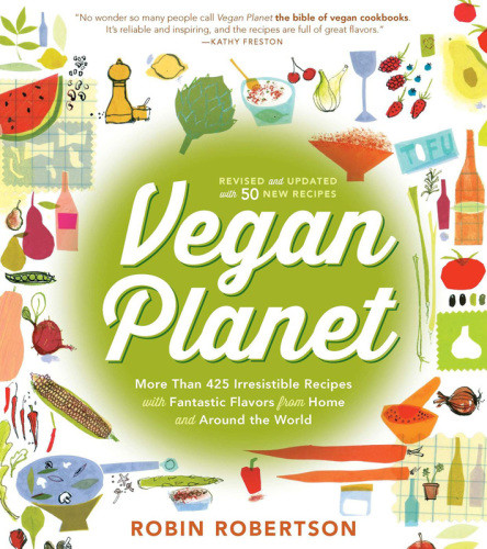 Vegan Planet Revised Edition 425 Irresistible Recipes With Fantastic Flavors From Home And Around The World Robertson