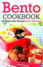 Bento Cookbook 30 Bento Box Recipes You Will Love Rock Gordon