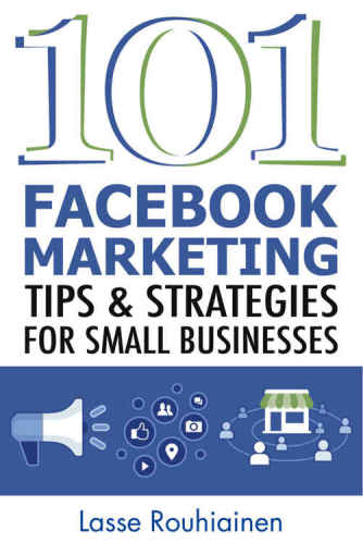 101 Facebook Marketing Tips And Strategies For Small Businesses Rouhiainen