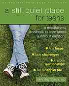 A Still Quiet Place For Teens A Mindfulness Workbook To Ease Stress And Difficult Emotions Saltzman