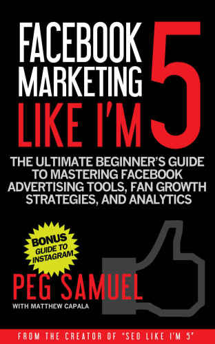 The Ultimate Beginners Guide To Mastering Facebook Advertising Tools Fan Growth Strategies And Analytics Samuel