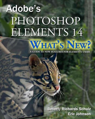 Adobe Photoshop Elements 14 Whats New A Guide To New Features For Elements Users Schulz