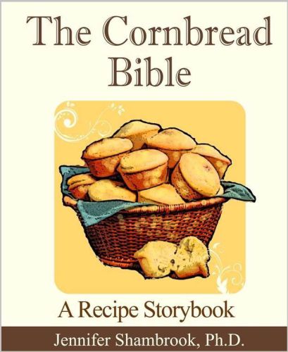 The Cornbread Bible A Recipe Storybook Shambrook Jennifer