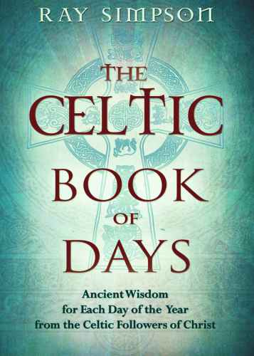 The Celtic Book Of Days Ancient Wisdom For Each Day Of The Year From The Celtic Followers Of Christ Simpson