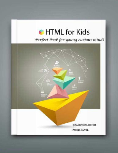 Html For Kids Learn Html Basics In Simple Steps Brajendra Singh