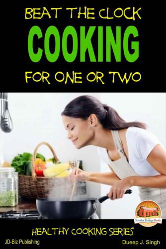 Beat The Clock Cooking For One Or Two Singh Dueep J Davidson