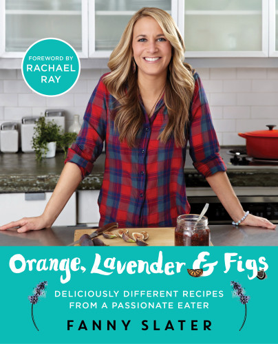 Orange Lavender Figs Deliciously Different Recipes From A Passionate Eater Fanny Slater