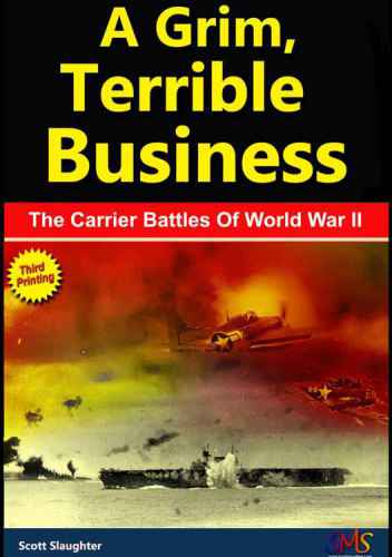 A Grim Terrible Business The Carrier Battles Of World War Ii Slaughter