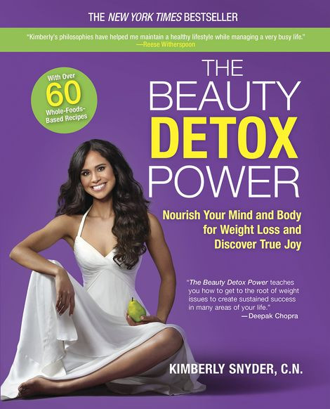 The Beauty Detox Power Nourish Your Mind And Body For Weight Loss And Discover True Joy Kimberly Snyder