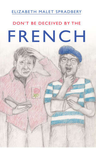 Dont Be Deceived By The French Spradbery Elizabeth Malet
