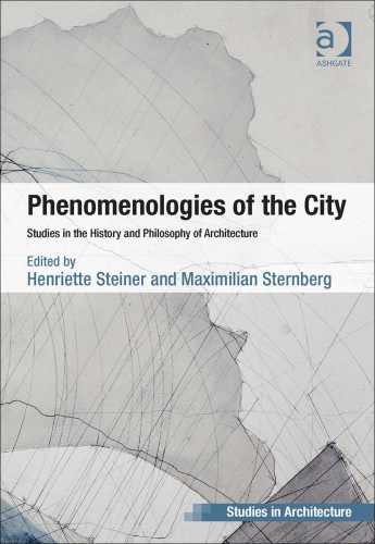 Phenomenologies Of The City Studies In The History And Philosophy Of Architecture Steiner