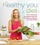 The Healthy You Diet The 14day Plan For Weight Loss With 100 Delicious Recipes For Clean Eating Stone