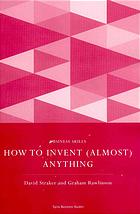How To Invent Almost Anything Straker David Rawlinson Graham