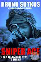Sniper Ace From The Eastern Front To Siberia Illustrated Bruno Sutkus