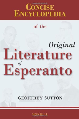 Concise Encyclopedia Of The Original Literature Of Esperanto Geoffrey H Sutton