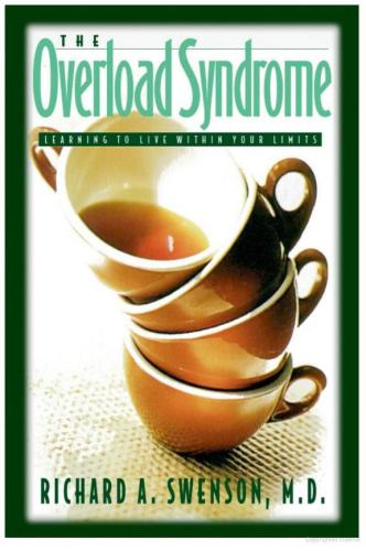 The Overload Syndrome Learning To Live Within Your Limits Swenson