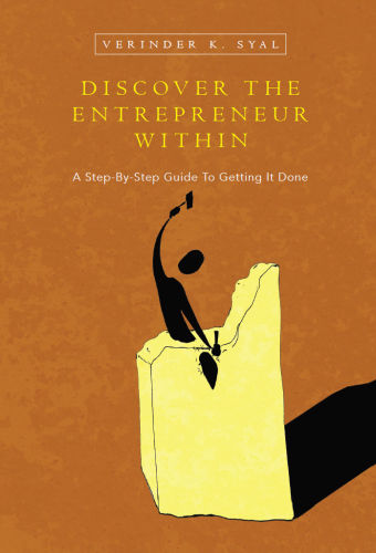 Discover The Entrepreneur Within A Stepbystep Guide To Getting It Done Syal
