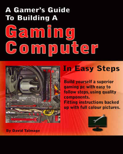 A Gamers Guide To Building A Gaming Computer Talmage David John