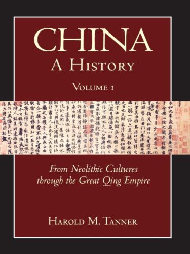 China A History Volume 1 From Neolithic Cultures Through The Great Qing Empire 10000 Bce 1799 Ce Tanner