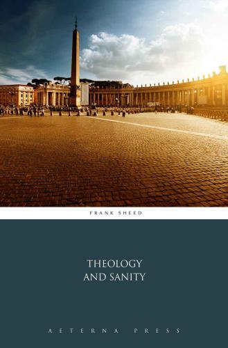 Theology And Sanity Sheed Francis Joseph