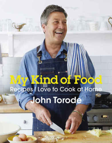 My Kind Of Food Recipes I Love To Cook At Home Torode John