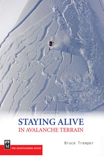 Staying Alive In Avalanche Terrain 2nd Edition Tremper Bruce