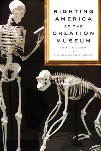 Righting America At The Creation Museum Trollinger Susan L William Vance Trollinger