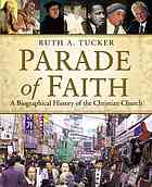 Parade Of Faith A Biographical History Of The Christian Church Tucker