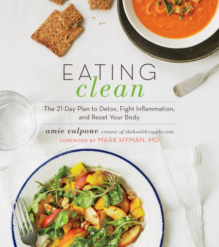 Eating Clean The 21day Plan To Detox Fight Inflammation And Reset Your Body Valpone