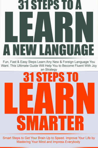 31 Steps To Learn A New Language Fun Fast Easy Steps Learn Any New Foreign Language You Want This Ultimate Guide Will Help You To Become Fluent With Joy An Strategy Philip Vang