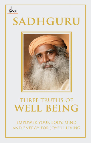 Three Truths Of Well Being Empower Your Body Mind And Energy For Joyful Living Paperback Edition Vasudev